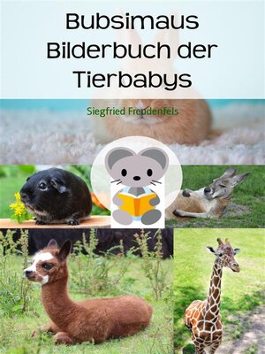 cover image of Bubsimaus Bilderbuch der Tierbabys